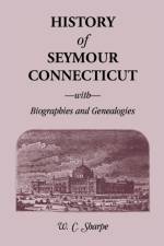 History of Seymour, Connecticut, with Biographies and Genealogies af W C Sharpe