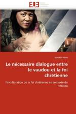 Le N cessaire Dialogue Entre Le Vaudou Et La Foi Chr tienne af Fils-Aime-J