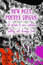 New Beat Poetry Circus: Old Actors In New Routines Putting Out Strange Fires af Aaron Joy