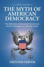 The Myth of American Democracy af Trenton Fervor
