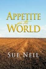 Appetite for the World af Sue Neil