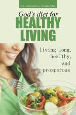 God's diet for healthy living af Akeam Simmons