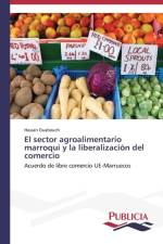 El sector agroalimentario marroqui y la liberalizacion del comercio af Hassan Ouabouch