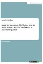 Maria im Judentum. Die Mutter Jesu als judische Frau und ihr Erscheinen in judischen Quellen af Jennifer Stockum
