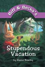 Biff and Becka's Stupendous Vacation af Elaine Beachy