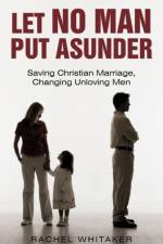Let No Man Put Asunder af Rachel Whitaker