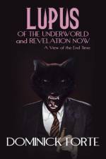 Lupus of the Underworld and Revelation Now af Dominick Forte