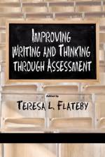 Improving Writing and Thinking Through Assessment af Information Age Publishing