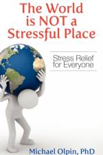 The World Is Not a Stressful Place af Michael Olpin