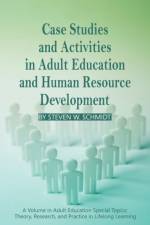 Case Studies and Activities in Adult Education and Human Resource Development af Steven W. Schmidt