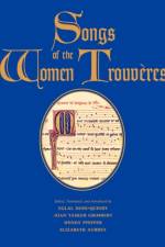 Songs of the Women Trouveres af Eglal Doss-Quinby