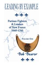 Leading by Example, Partisan Fighters & Leaders of New France, 1660-1760 af Bob Bearor
