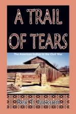 A Trail of Tears af Rex T Jackson