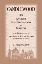 Candlewood an Ancient Neighborhood in Ipswich af T Frank Waters