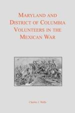 Maryland and District of Columbia Volunteers in the Mexican War af Charles J. Wells