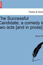 The Successful Candidate; A Comedy in Two Acts [And in Prose]. af Robert Philp