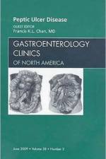 Peptic Ulcer Disease, An Issue of Gastroenterology Clinics af Francis K.L. Chan