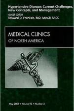 Hypertensive Disease: Current Challenges, New Concepts, and Management, An Issue of Medical Clinics af Edward D. Frohlich