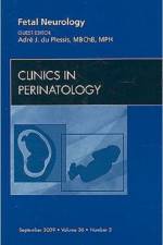 Fetal Neurology, An Issue of Clinics in Perinatology af Adre J du Plessis