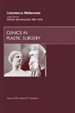 Cutaneous Melanoma, An Issue of Clinics in Plastic Surgery af William (Professor) Dzwierzynski