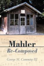 Mahler Re-Composed af George M Cummins