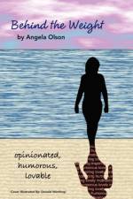 Behind the Weight af Angela Olson