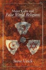 Major Cults and False World Religions af Steve Urick