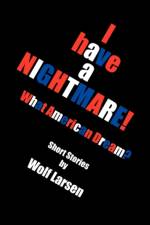 I Have a Nightmare af Wolf Larsen