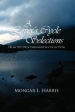 A Lover's Cycle and Selections from the Dick Darlington Collection af Mongar L Harris