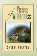 Visions of Wilderness af Sherry Preston