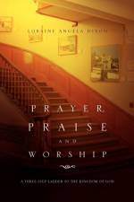 Prayer, Praise and Worship af Loraine Angela Dixon