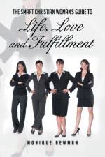 Smart Christian Woman's Guide to Life, Love and Fulfillment