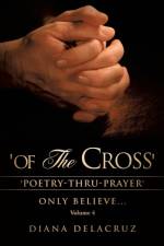 Of the Cross Volume 4 af Diana Delacruz