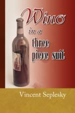 Wino in a Three Piece Suit af Vincent Seplesky
