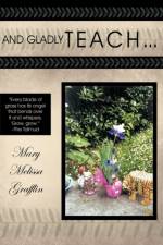 And Gladly Teach af MaryMelissa Grafflin