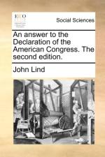 An Answer to the Declaration of the American Congress. the Second Edition.