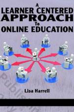 A Learner Centered Approach to Online Education af Lisa Harrell