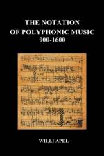 The Notation Of Polyphonic Music 900 1600 (Hardback) af Willi Apel