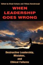 When Leadership Goes Wrong Destructive Leadership, Mistakes, and Ethical Failures