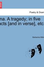 Ina. a Tragedy; In Five Acts [And in Verse], Etc. af Barbarina Wilmot