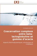Coacervation Complexe Entre Beta-Lactoglobuline Et Gomme d''acacia af Schmitt-C