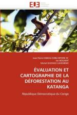 valuation Et Cartographie de la D forestation Au Katanga af Collectif