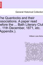 The Quantocks and Their Associations. a Paper Read Before the ... Bath Literary Club ... 11th December, 1871, Etc. (Appendix.). af William Luke Nichols