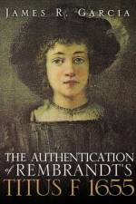 The Authentication of Rembrandt's Titus F 1655 af James R Garcia