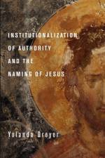 Institutionalization of Authority and the Naming of Jesus af Yolanda Dreyer