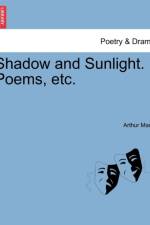 Shadow and Sunlight. Poems, Etc. af Arthur Mann