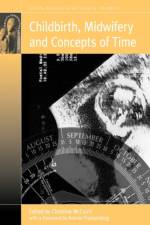 Childbirth, Midwifery and Concepts of Time af Christine Mccourt