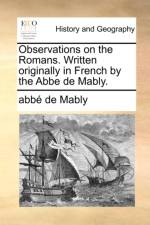 Observations on the Romans. Written Originally in French by the ABBE de Mably. af Abbé de Mably