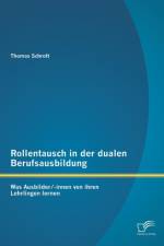 Rollentausch in der dualen Berufsausbildung af Thomas Schrott
