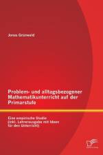 Problem- und alltagsbezogener Mathematikunterricht auf der Primarstufe af Jonas Grunwald